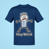 Stay Weird Funny Comedy Mannen Cool Style Joke Guy T-shirt