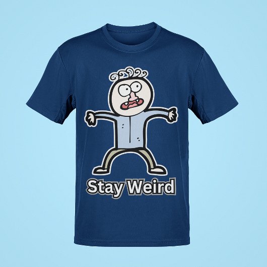 Stay Weird Funny Comedy Mannen Cool Style Joke Guy T-shirt