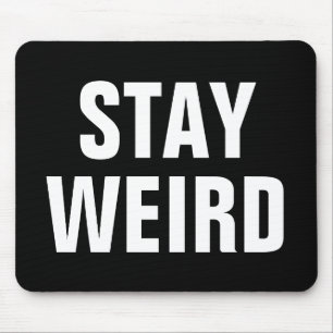 STAY WEIRD grappige citaatmousepad voor hem of haa Muismat