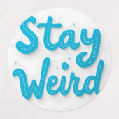 Stay Weird Typography Sticker Label (Design 1)