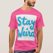 Stay Weird Typography T-shirt (Voorkant)