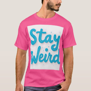 Stay Weird Typography T-shirt