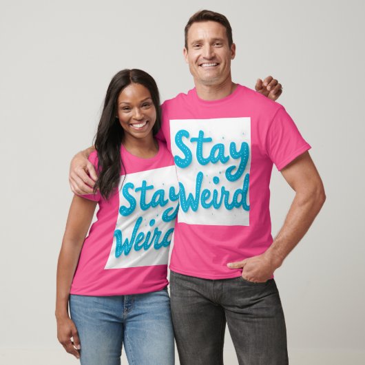 Stay Weird Typography T-shirt (Unisex)