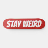 STAY WEIRD Vette tekst aangepast skateboard van on (Horizontaal)