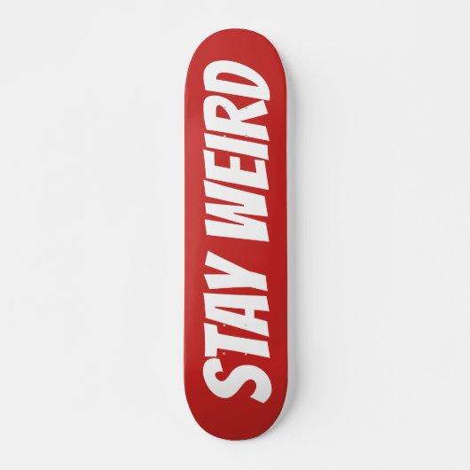 STAY WEIRD Vette tekst aangepast skateboard van on (Voorkant)