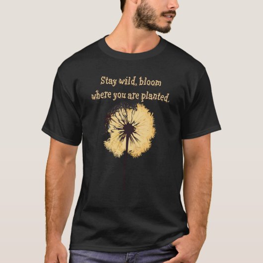 Stay wild bloom where you are planted Dandelion Fl T-shirt (Voorkant)