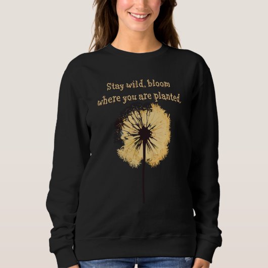 Stay wild bloom where you are planted Dandelion Fl Trui (Voorkant)