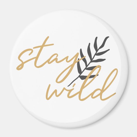 Stay Wild Magneet (Voorkant)