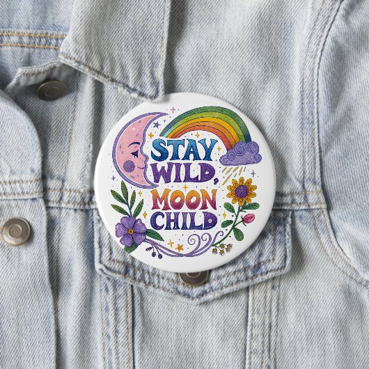 "Stay Wild Moon Child" Button (In situ)