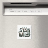 Stay Wild - Natuur-geïnspireerd ontwerp Magneet (Insitu (Vaatwasser))