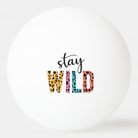 Stay Wild Pingpongbal (Voorkant)