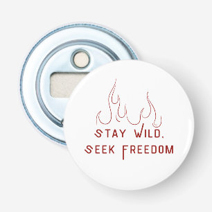 Stay Wild, Seek Freedom - Inspirerend Button Pin Flesopener