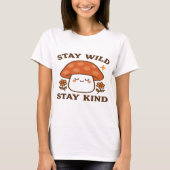 Stay Wild Stay Kind – Schattige champignonontwerp T-shirt (Voorkant)