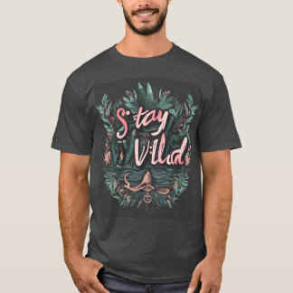 STAY WILD T-SHIRT