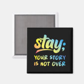 Stay Your Story Is Not Over Mental Health Suicide  Magneet (Voorkant / Achterkant)