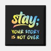 Stay Your Story Is Not Over Mental Health Suicide  Magneet (Voorkant)