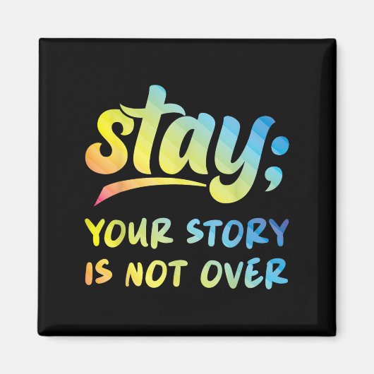 Stay Your Story Is Not Over Mental Health Suicide  Magneet (Voorkant)