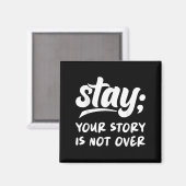 Stay Your Story Is Not Over Mental Health Suicide  Magneet (Voorkant / Achterkant)