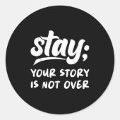 Stay Your Story Is Not Over Mental Health Suicide  Ronde Sticker (Voorkant)