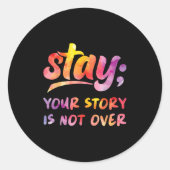 Stay Your Story Is Not Over Mental Health Suicide  Ronde Sticker (Voorkant)