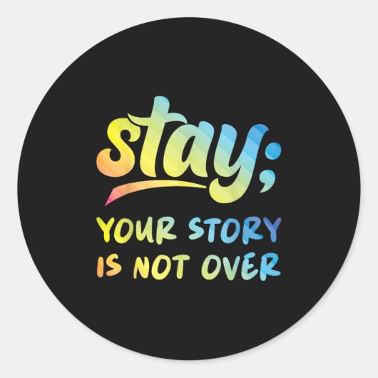 Stay Your Story Is Not Over Mental Health Suicide  Ronde Sticker (Voorkant)