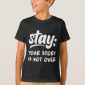 Stay Your Story Is Not Over Mental Health Suicide T-shirt (Voorkant)