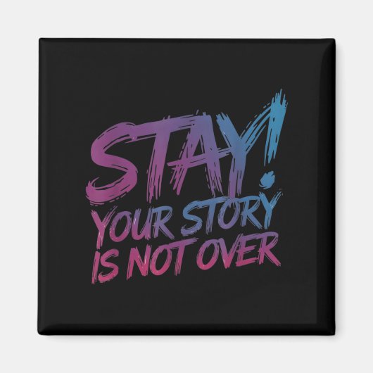 Stay Your Story Is Not Over Suicide Prevention Awa Magneet (Voorkant)