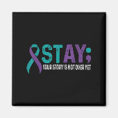 Stay Your Story Is Not Over Yet Suicide Prevention Magneet (Voorkant)
