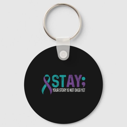 Stay Your Story Is Not Over Yet Suicide Prevention Sleutelhanger (Voorkant)