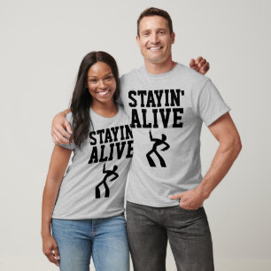 STAYIN'ALIVE, Funny Birthday T-shirts