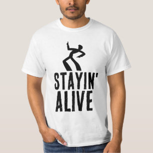 STAYIN'ALIVE, Funny Birthday T-shirts