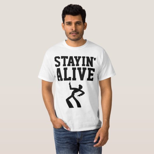 STAYIN'ALIVE, Funny Birthday T-shirts (Voorkant volledig)