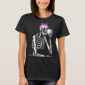 Staying Alive Skeleton Drink Coffee Funny Skeleton T-shirt (Voorkant)