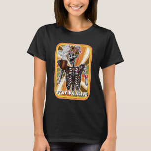 Staying Alive Skeleton Drink Coffee Funny Skeleton T-shirt
