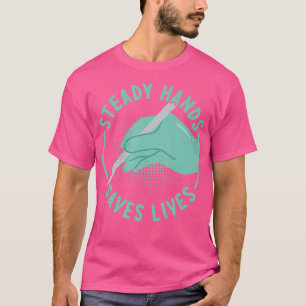 Steady Hands redt levens - Funny Surgery Doctor - T-shirt