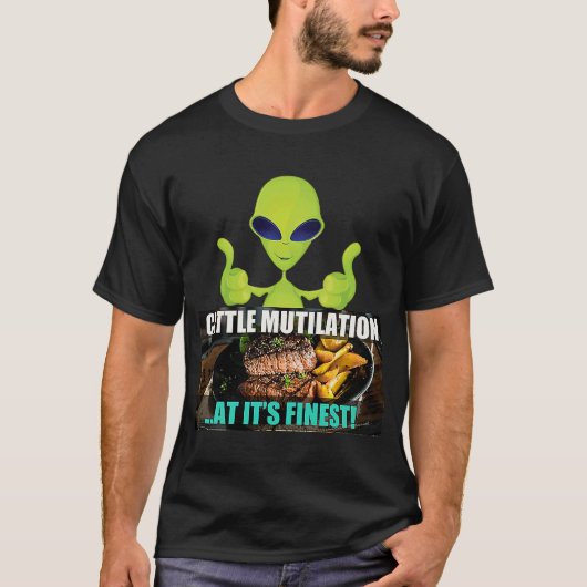 Steak Cattle Mutilation at its Finest UFO Joke Veg T-shirt (Voorkant)