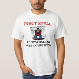 Steal Government Hates Competition T-Shirts niet