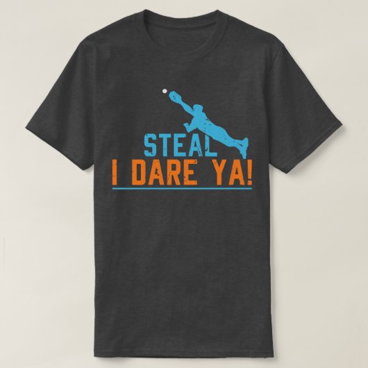 Steal I Dare Ya Baseball Softball T-shirt (Design voorkant)