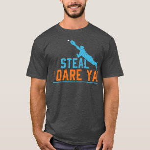Steal I Dare Ya Baseball Softball T-shirt