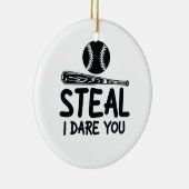 Steal I Dare you - Funny Baseball SoftballLover Keramisch Ornament (Rechts)