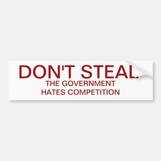 Steal niet. De overheid haat concurrentie Bumpersticker (Voorkant)