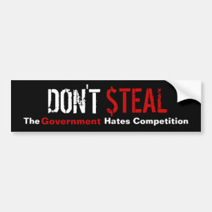 Steal niet - de overheid haat de concurrentie bumpersticker