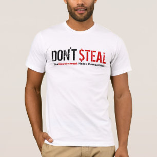 Steal niet - de overheid haat de concurrentie t-shirt