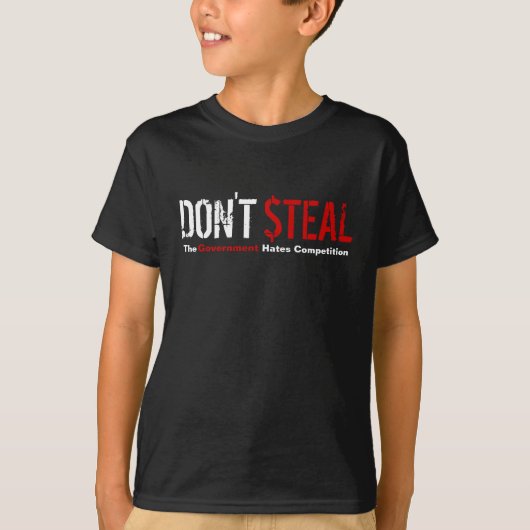 Steal niet - de overheid haat de concurrentie t-shirt (Voorkant)