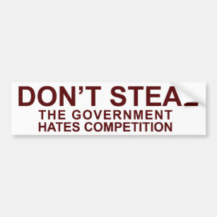Steal niet - de regering haat de concurrentie! bumpersticker