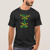 Steam Fish en Okra Body! Funny Jamaican Gezegde T-shirt (Voorkant)