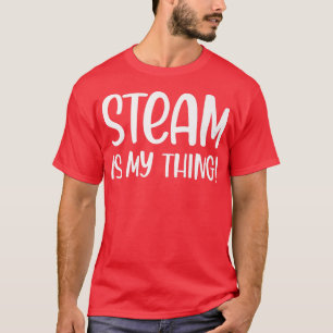 Steam is mijn ding grappige wetenschap Lover Steam T-shirt