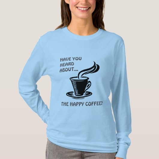 Steaming Hot Happy Coffee Lange gestroomlijnde T-s T-shirt (Voorkant)