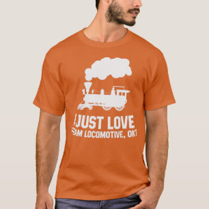 Steamlocomotief Ik hou gewoon van stoomlocomotief T-shirt