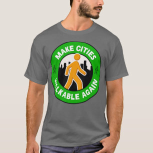 Steden opnieuw walkbare stad maken t-shirt